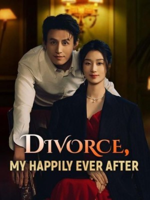 Ly hôn, hạnh phúc mãi mãi của tôi - 离婚后我的幸福生活 (2025)